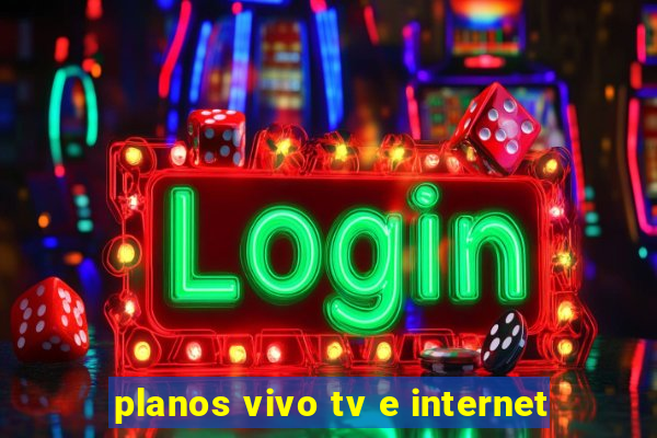 planos vivo tv e internet